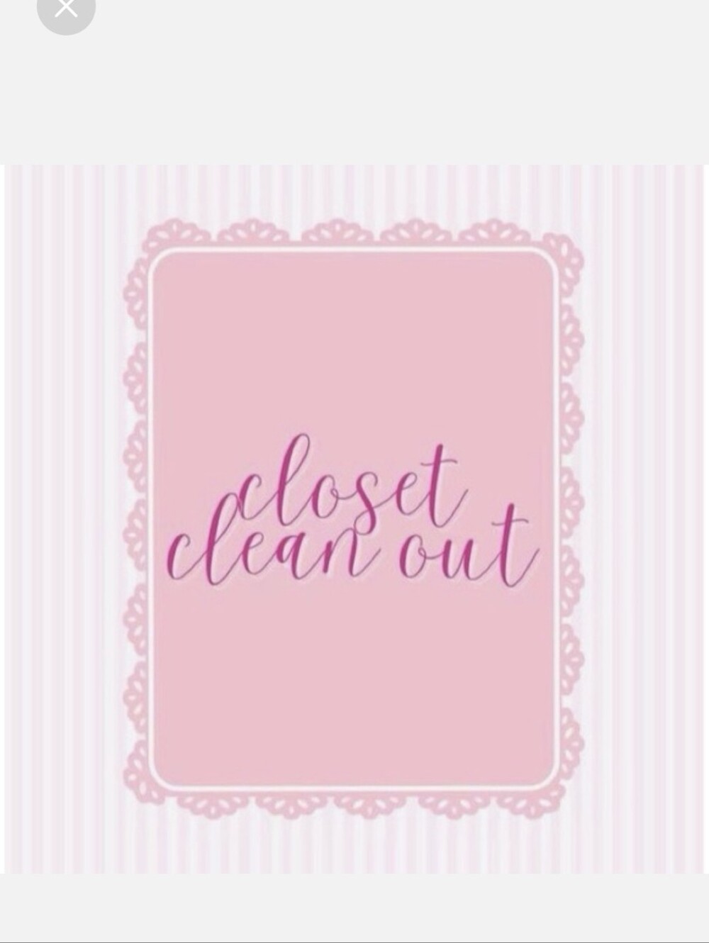 Closet, clean out.